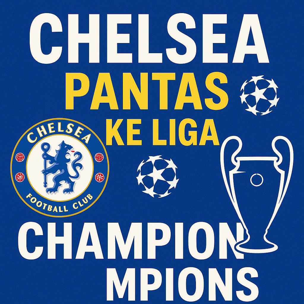 Chelsea Pantas ke Liga Champions’